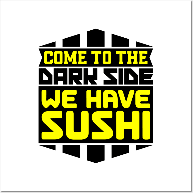 Come to the dark side we have sushi Wall Art by colorsplash